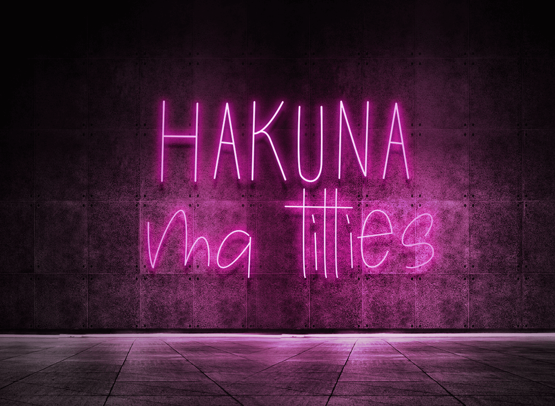 Hakuna ma titties