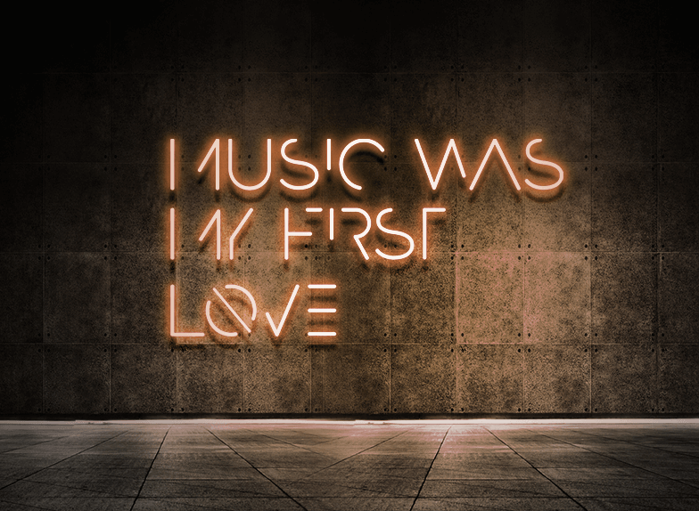 Music was my first love