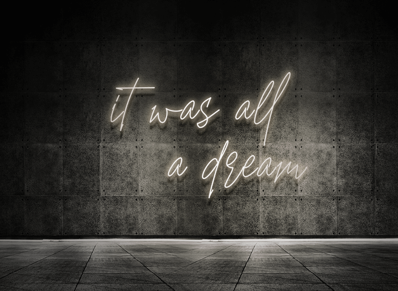 It was all a dream